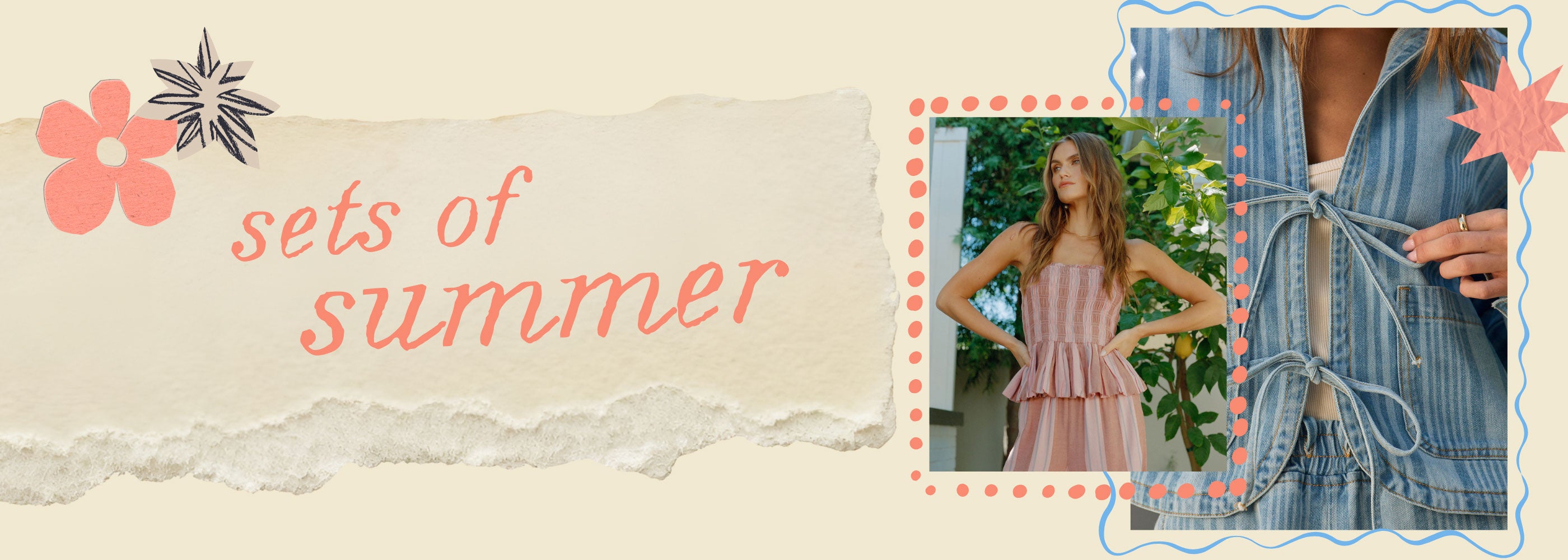 A promotional graphic for 'sets of summer' featuring two fashion photos: a woman in a light pink peplum dress and a close-up of a blue denim tie-front dress. The layout has a torn-paper border on the left with coral text and floral accents, and a blue decorative border on the right